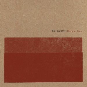 pau vallve - pels dies bons